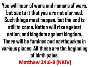 Matthew 24 6,7,8(NKJV)